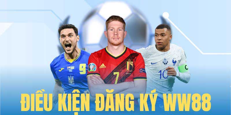 Có điều kiện nào khi đăng ký WW88 không?