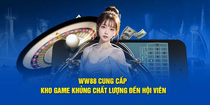 Danh sách nhà cung cấp lớn của sảnh chơi WW88